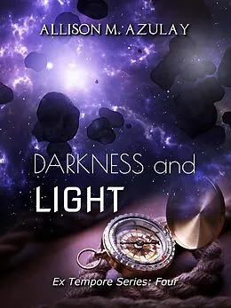 E-Book (epub) Darkness and Light (Ex Tempore, #4) von Allison M. Azulay