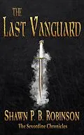 E-Book (epub) The Last Vanguard (The Sevordine Chronicles, #1) von Shawn P. B. Robinson