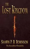 E-Book (epub) The Lost Kingdom (The Sevordine Chronicles, #2) von Shawn P. B. Robinson
