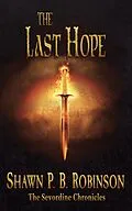 E-Book (epub) The Last Hope (The Sevordine Chronicles, #4) von Shawn P. B. Robinson