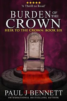 E-Book (epub) Burden of the Crown von Paul J Bennett
