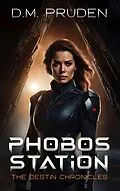 E-Book (epub) Phobos Station (The Destin Chronicles, #2) von D. M. Pruden