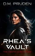 E-Book (epub) Rhea's Vault (The Destin Chronicles, #3) von D. M. Pruden