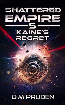 E-Book (epub) Kaine's Regret (Shattered Empire, #5) von D. M. Pruden