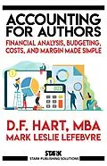 E-Book (epub) Accounting for Authors: Financial Analysis, Budgeting, Costs, and Margin Made Simple (Stark Publishing Solutions, #6) von D. F. Hart, Mark Leslie Lefebvre