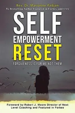 E-Book (epub) Self Empowerment Reset - Forgiveness is for me not them von Rev. Marianne Padjan, Jose Escobar