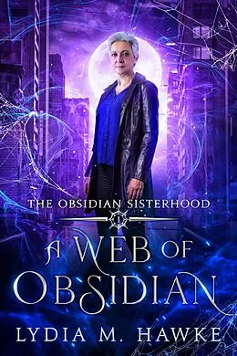 E-Book (epub) A Web of Obsidian (The Obsidian Sisterhood, #1) von Lydia M. Hawke