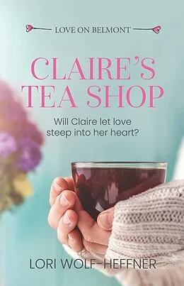E-Book (epub) Claire's Tea Shop (Love on Belmont, #0.1) von Lori Wolf-Heffner, Susan Fish, Heather Wright