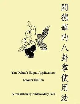 E-Book (epub) Yan Dehua's Bagua Applications Ereader Edition von Andrea Falk