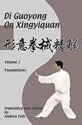Kartonierter Einband (Kt) Di Guoyong on Xingyiquan Volume I Foundations von Andrea Falk, Guoyong Di