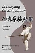 Kartonierter Einband (Kt) Di Guoyong on Xingyiquan Volume III Weapons von Andrea Falk, Guoyong Di