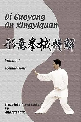 E-Book (epub) Di Guoyong on Xingyiquan Volume I Foundations E-reader von Andrea Falk, Guoyong Di
