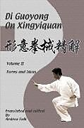 Kartonierter Einband Di Guoyong on Xingyiquan Volume II Forms and Ideas von Andrea Falk, Guoyong Di