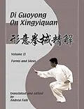 E-Book (epub) Di Guoyong on Xingyiquan Volume II Forms and Ideas E-reader von Andrea Falk, Guoyong Di