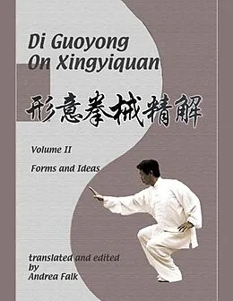 E-Book (epub) Di Guoyong on Xingyiquan Volume II Forms and Ideas E-reader von Andrea Falk, Guoyong Di