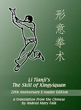 E-Book (epub) Li Tianji's The Skill of Xingyiquan 20th Anniversary E-reader Edition von Andrea Falk, Tianji Li, Deyin Li