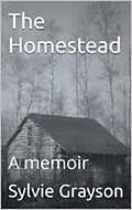 E-Book (epub) The Homestead, a Memoir von Sylvie Grayson