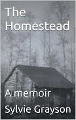 E-Book (epub) The Homestead, a Memoir von Sylvie Grayson