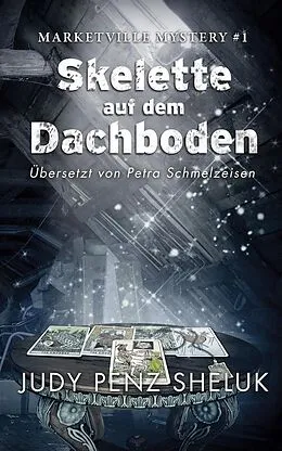 E-Book (epub) Skelette auf dem Dachboden (Marketville Mystery - Deutsch) von Judy Penz Sheluk