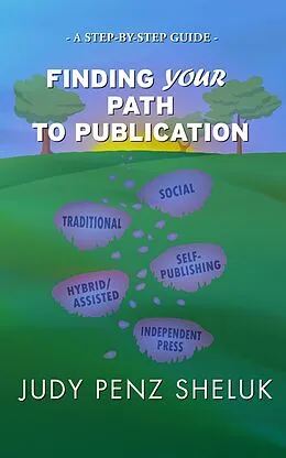 E-Book (epub) Finding Your Path to Publication (Step-by-Step Guides, #1) von Judy Penz Sheluk