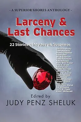E-Book (epub) Larceny & Last Chances: 22 Stories of Mystery & Suspense (A Superior Shores Anthology, #4) von Judy Penz Sheluk