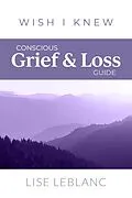 E-Book (epub) Conscious Grief & Loss Guide von Lise Leblanc