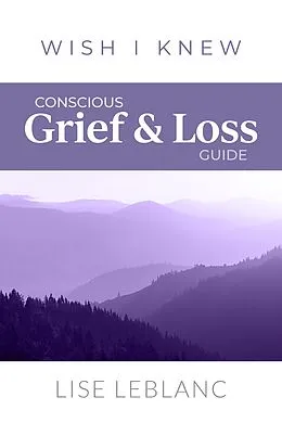 E-Book (epub) Conscious Grief & Loss Guide von Lise Leblanc