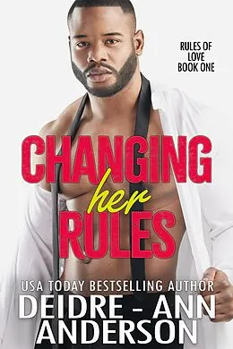 E-Book (epub) Changing Her Rules (Rules of Love, #1) von Deidre - Ann Anderson