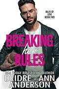 E-Book (epub) Breaking Her Rules (Rules of Love, #2) von Deidre - Ann Anderson