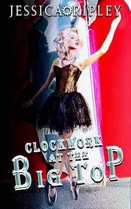 E-Book (epub) Clockwork at the Big Top (Western Gears, #2) von Jessica Ripley