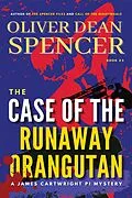E-Book (epub) Case of the Runaway Orangutan (A James Cartwright PI Mystery, #3) von Oliver Dean Spencer