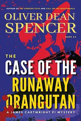 E-Book (epub) Case of the Runaway Orangutan (A James Cartwright PI Mystery, #3) von Oliver Dean Spencer