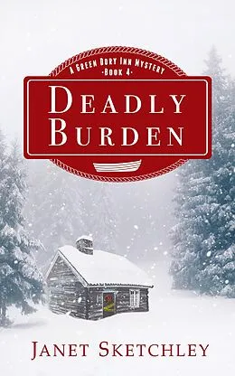 E-Book (epub) Deadly Burden: A Green Dory Inn Mystery (Green Dory Inn Mystery Series, #4) von Janet Sketchley
