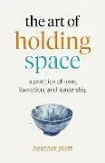Kartonierter Einband The Art of Holding Space von Heather Plett
