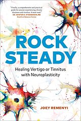 eBook (epub) Rock Steady: Healing Vertigo or Tinnitus With Neuroplasticity de Joey Remenyi