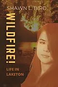 E-Book (epub) Wildfire! (Life in Laketon, #4) von Shawn L. Bird