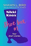 E-Book (epub) Nikki Knox Shoebox #1 von Shawn L. Bird