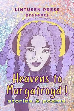 E-Book (epub) Heavens to Murgatroyd von Lintusen Press, Finnian Burnett, Robert Runte