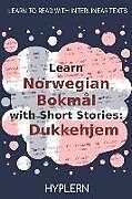 Couverture cartonnée Learn Norwegian Bokmål with Short Stories: Dukkehjem: Interlinear Norwegian Bokmål to English de Kees van den End, Henrik Ibsen