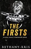 E-Book (epub) The Firsts: A Guzzi Legacy Companion Novel (The Guzzi Legacy, #7) von Bethany-Kris