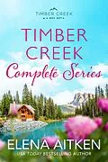 E-Book (epub) Timber Creek: The Complete Series (Timber Creek Series) von Elena Aitken