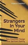 Couverture cartonnée Strangers in Your Mind: How Emotions Change Your Spiritual Destiny de Dimitri Chakhov