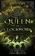 E-Book (epub) Queen of Clockwork (Kingdom of Fairytales, #33) von J. A. Armitage, Zara Quentin