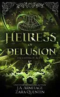E-Book (epub) Heiress of Delusion von J. A. Armitage, Zara Quentin