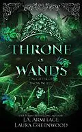 E-Book (epub) Throne of Wands (Kingdom of Fairytales, #43) von J. A. Armitage, Laura Greenwood