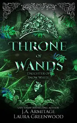 E-Book (epub) Throne of Wands (Kingdom of Fairytales, #43) von J. A. Armitage, Laura Greenwood