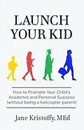 E-Book (epub) Launch Your Kid von Jane Kristoffy