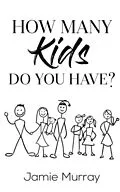 E-Book (epub) How Many Kids Do You Have? von Jamie Murray