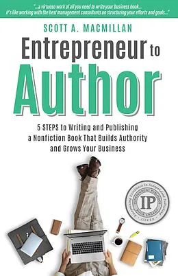 E-Book (epub) Entrepreneur to Author: 5 Steps to Writing and Publishing a Nonfiction Book That Builds Authority and Grows Your Business von Scott A. MacMillan