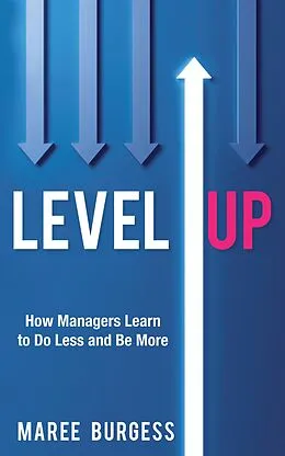 E-Book (epub) Level Up: How Leaders Do Less and Be More von Maree Burgess